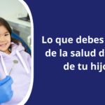 Día del niño: lo que debes saber de la salud dental de tu hijo. Niña sonriente en atención con dentista